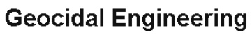 Geocidal Engineering