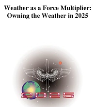 Weather as a Force Multiplier: Owning the Weather in 2025